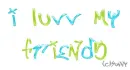 I luvv my friends!