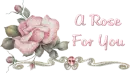 A rose for you