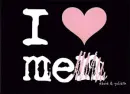 I love me!