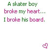 skaterboy broke my heart