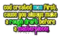 God created women last