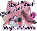 Have a Glamorous Day! Hugs, Priscilla