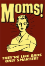 Moms!