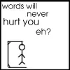 And word can never hurt me