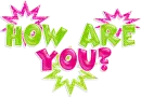 how are you