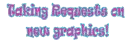 Taking requests on new graphics.