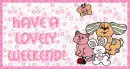 Have A Lovely Weekend!