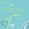 Don't fall for someone unless...