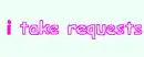 I take requests
