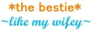 bestie, best friends, wifey