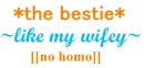 bestie, best friends, wifey