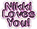 Nikki loves you!
