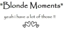 "Blond Moments"