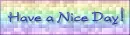 Have a Nice Day!
