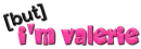 valerie but i'm