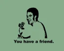 You Have a Friend