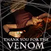 thank you for the venom