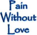 pain without love