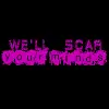 we'll scar your minds