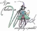 If You Believe in Magic Everything Is Possible