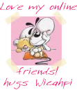 Love my online friends- Wicahpi 