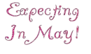expecting in May