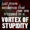 stupidity