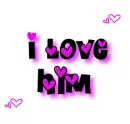 I LOVE HIM