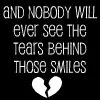 nobody will ever see the tears...