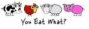 you eat what?