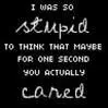 I Was So Stupid ...