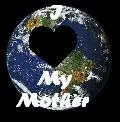 I <3 My Mother