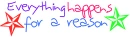 Everything happens for a reason