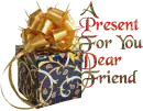 A PRESENT FOR YOU DEAR FRIEND