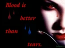 Blood is better than tears