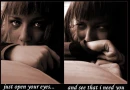 Just open your eyes and see i need you