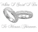 When I Said I Do,It meant Forever.