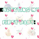 Expecting my first baby