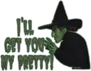 I'll get you my pretty