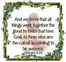 And we know - Romans 8:28 - scripture