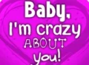 BABY, I'M CRAZY ABOUT YOU