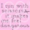 Running with scissors