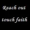Reach Out, Touch Faith