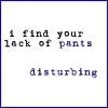 lack of your pants