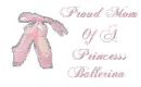 PROUD MOM OF A BALLERINA PRINCESS