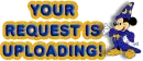 Your request is uploading!