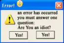 yew an idoit???