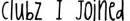 Clubz I Joined
