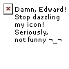 Damn! Stop Your dazzlement!