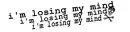 losing my mind